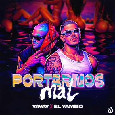 “Portarnos Mal” Es el nuevo sencillo de El Yambo colaboración con Yavay